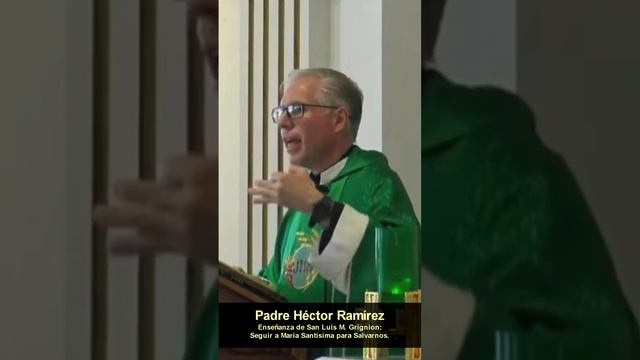 Seguir a Maria Santísima para Salvarnos - Padre Héctor Ramírez