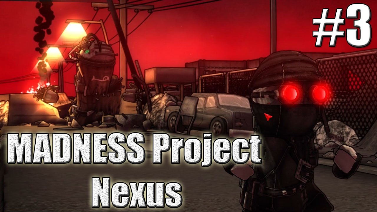 А ВОТ И БОСС►Прохождение MADNESS Project Nexus #3