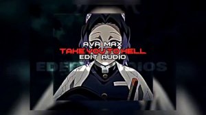 Ava Max - Take You To Hell [Edit Audio]