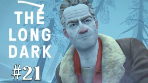 Прохождение The Long Dark: Episode 4 - #21 - Вернулись к Маккензи