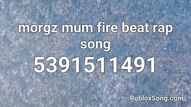 morgz mum fire beat rap song Roblox ID - Roblox Music Code смотреть онлайн