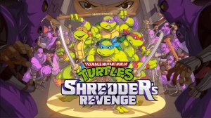 Teenage Mutant Ninja Turtles Shredder's Revenge (кооп с Мартином)