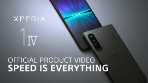 Официальное видео о Xperia 1 IV — Скорость решает все
