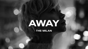 The Milan - Away (Премьера песни, 2024)