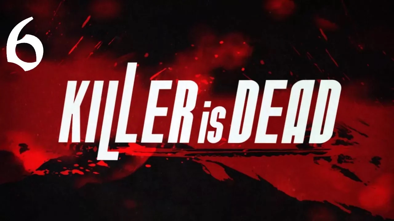 Killer Is Dead | Прохождение | X360 | Часть 6 | THE TIGER THAT FADED INTO DARKNESS