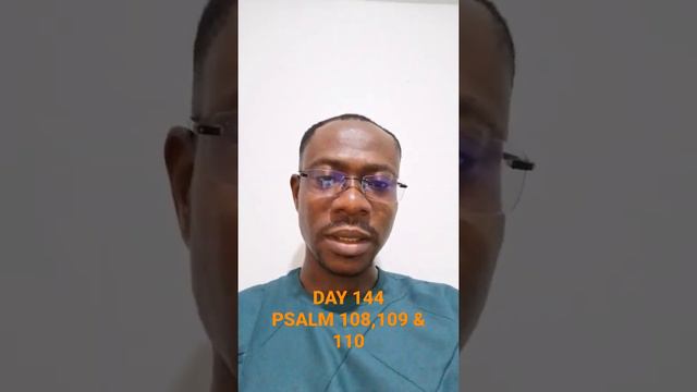 PSALM 108,109 & 110(Bible Challenge Day 144)