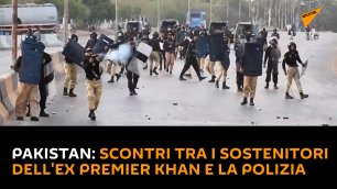 Pakistan: scontri tra i sostenitori dell'ex premier Khan e la polizia