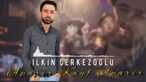Ilkin Cerkezoglu - Aparir Kayf Aparir 2022