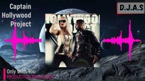 【D】.【J】.【A】.【S】 & Captain  Hollywood  Project - Only  With  You 2024