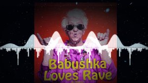 XS Project - Babushka Loves Rave