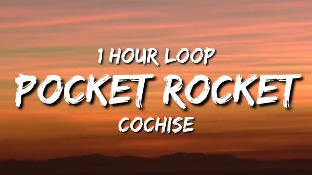 Cochise - POCKET ROCKET (10 HOURS)
