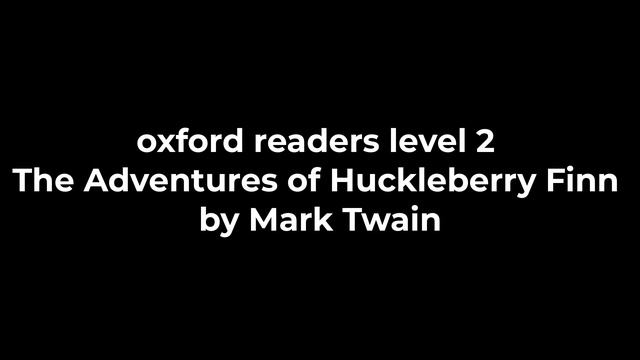 oxford readers level 2 The Adventures of Huckleberry Finn by Mark Twain смотреть онлайн