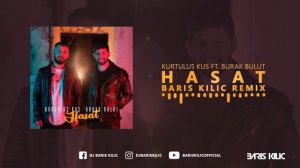 Kurtulus Kus feat. Burak Bulut - Hasat ( Baris Kilic Remix )