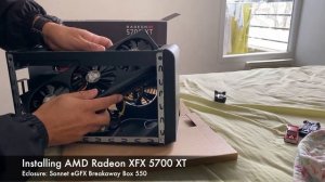 eGPU - How to Install a Radeon XFX RX 5700 XT on a Sonnet eGFX Breakaway Box 550