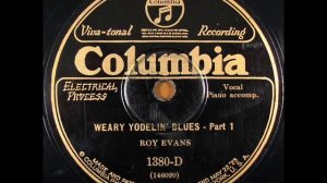 WEARY YODELIN' BLUES Part 1 and Part 2 by Roy Evans 1928
