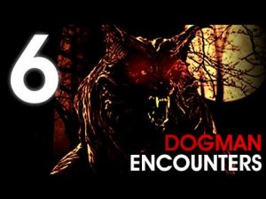6 TRUE SCARY WEREWOLF ENCOUNTERS (Dogman, Werewolf, Creature, Demon) - What Lurks Beneath