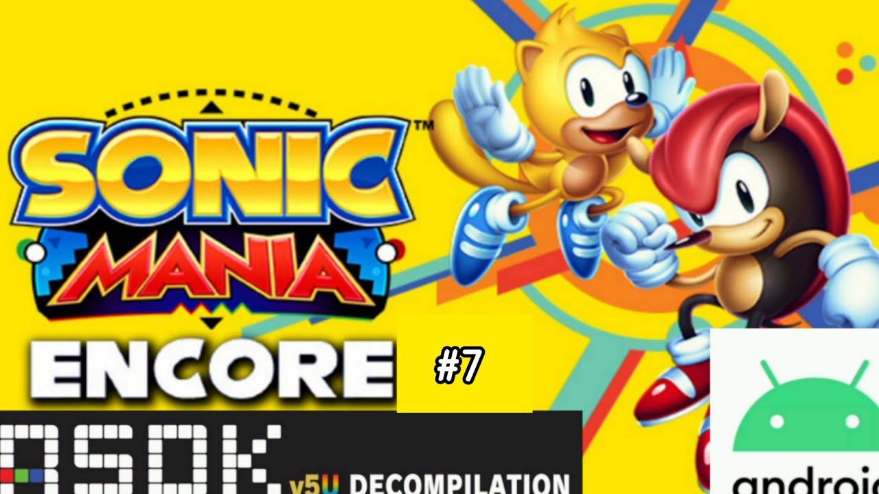 Sonic Mania Plus Android Decompilation RSDKV5 Encore Walkthrough longplay sonicthehedgehog 7 last