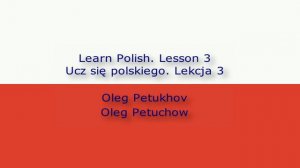 Learn Polish. Lesson 3. Getting to know others. Ucz się polskiego. Lekcja 3. Poznawać.