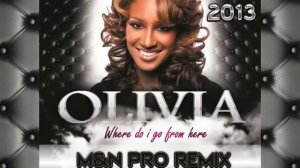 Olivia - Where Do I Go From Here [ M&N PRO REMIX] 2013