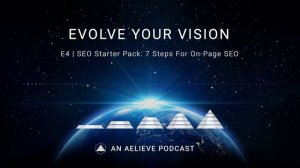 Evolve Your Vision #4 | SEO Starter Pack: 7 Steps For On-Page SEO