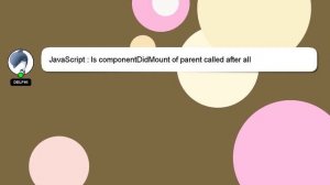 JavaScript : Is componentDidMount of parent called after all componentDidMount of children?