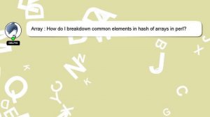 Array : How do I breakdown common elements in hash of arrays in perl?