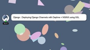 Django : Deploying Django Channels with Daphne + NGINX using SSL