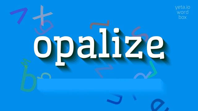 OPALIZE - HOW TO PRONOUNCE OPALIZE? #opalize смотреть онлайн