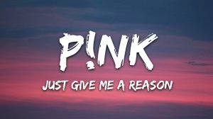 P!nk - Just Give Me a Reason (Lyrics / Песня с текстом / Караоке)