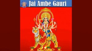 Jai Ambe Gauri - Durga Mata Ki Aarti