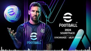 eFootball 2024 Soundtrack - ‘Synchronize’ by Milky Chance
