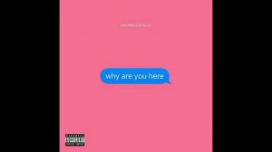 Machine Gun Kelly - why are you here Instrumental from scratch