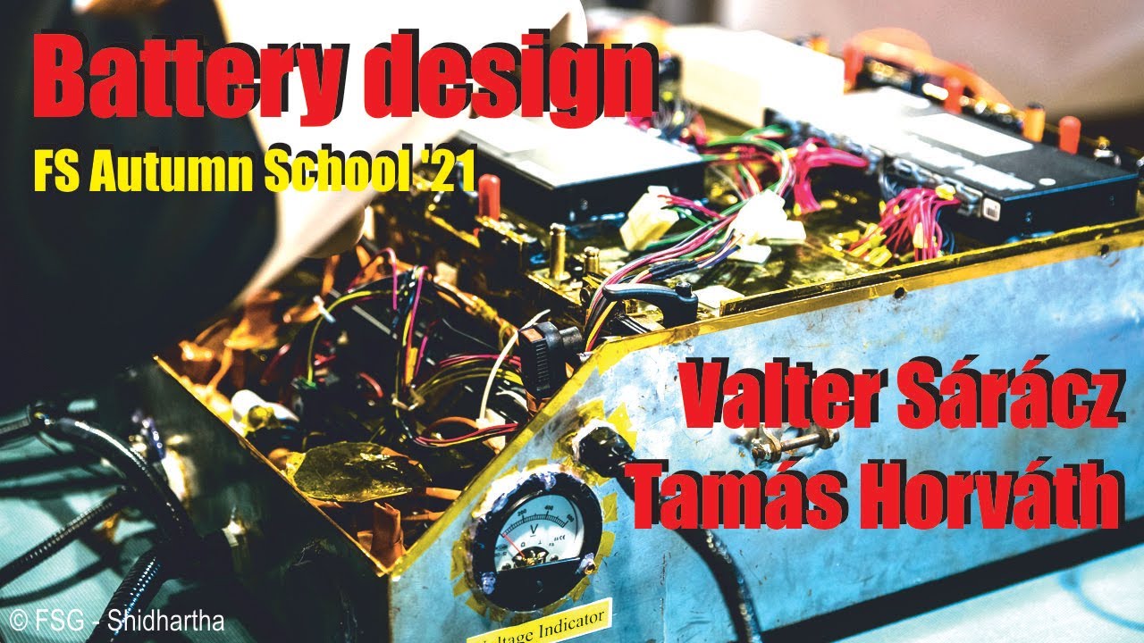 Battery design | Tamás Horváth, Valter Sárácz (FS Autumn School 2021)
