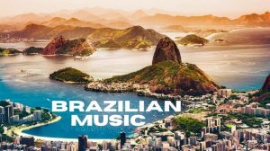 BRAZILIAN MUSIC  -  MPB |  BOSSA NOVA  |  SAMBA