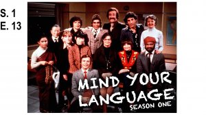 S.1 E. 13 The Examination
Mind your language - «Выбирайте выражения» или "Следите за языком"