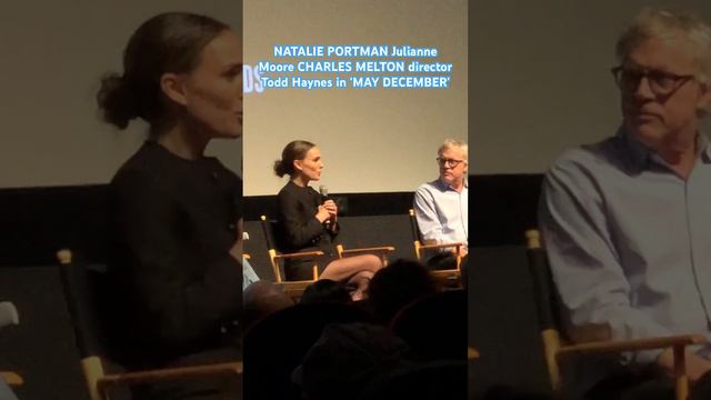 NATALIE PORTMAN Julianne Moore CHARLES MELTON director Todd Haynes in 'MAY DECEMBER' screening NYC