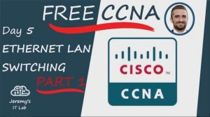 (РУССКИЙ перевод) Free CCNA _ Ethernet LAN Switching (Part 1) _ Day 5 _ CCNA 200-301 Complete Course