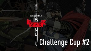 Warband Unmatched Challenge Cup 2