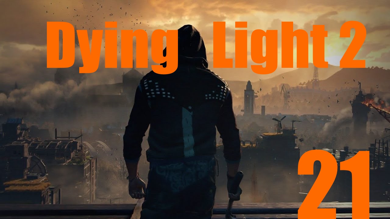 Dying Light 2: Остаться Человеком -[Часть 21]