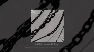 Soft Blade - Yugoslavskiy groove | (TikTok version,  slowed + reweb)