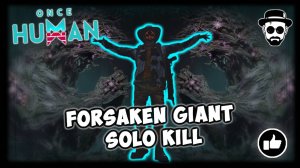 Forsaken Giant Solo Kill  | ONCE HUMAN