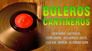 Boleros Cantineros Julio Jaramillo, Guiller, Lucho Barrios, Cecilio Alva, Los Hermanos Castro y mas