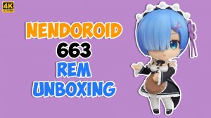 Nendoroid Rem 663: Быстрая распаковка на аниме фигурки.