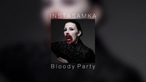 INSTASAMKA - Bloody Party |slowed down|