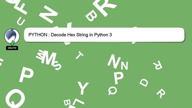 PYTHON : Decode Hex String in Python 3
