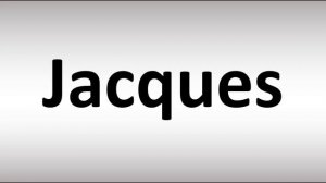 How to Pronounce Jacques? (CORRECTLY)
