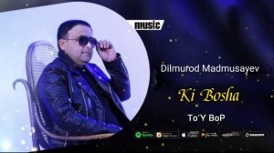DILMUROD MADMUSAYEV | KI BOSHA