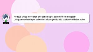 NodeJS : Use more than one schema per collection on mongodb