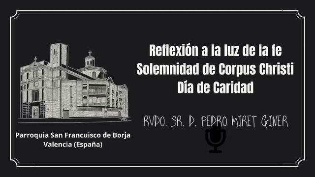 Reflexión a la luz de la fe V. Solemnidad de Corpus Christi. Día de caridad (14-06-2020)