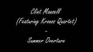 Clint Mansell (Featuring Kronos Quartet) -  Summer Overture